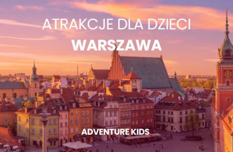 Atrakcje dla dzieci Warszawa