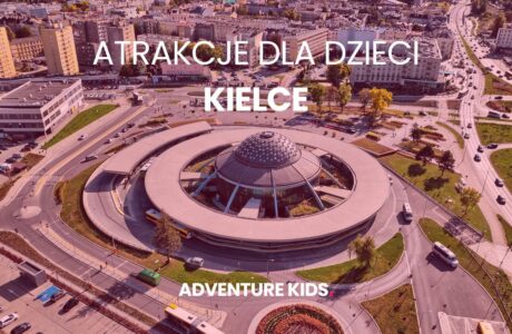 Atrakcje dla dzieci Kielce