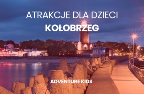 Atrakcje dla dzieci Kołobrzeg, popularne atrakcje w Kołobrzegu